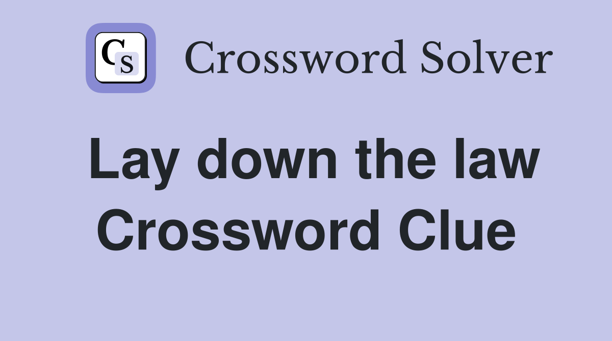 Lay down the law Crossword Clue Answers Crossword Solver